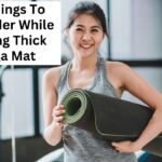 15 Things To Consider While Buying Thick Yoga Mat